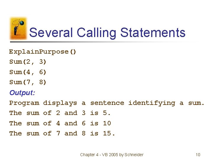 Several Calling Statements Explain. Purpose() Sum(2, 3) Sum(4, 6) Sum(7, 8) Output: Program The