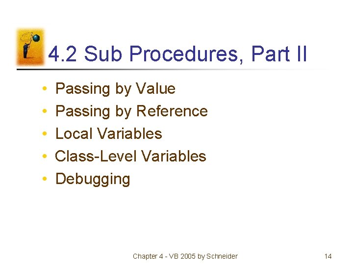 4. 2 Sub Procedures, Part II • • • Passing by Value Passing by