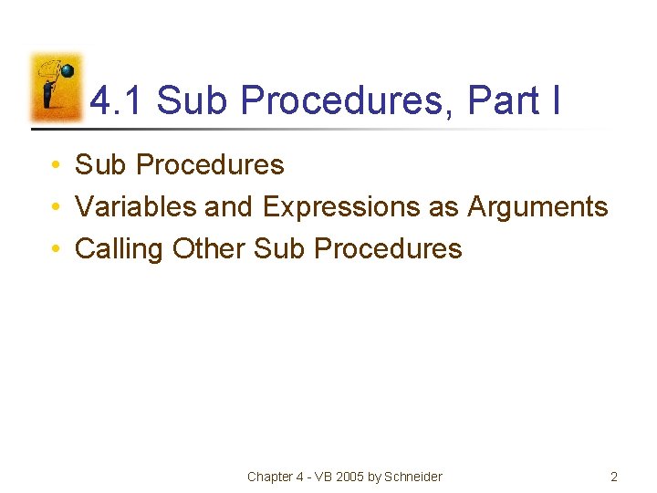 4. 1 Sub Procedures, Part I • Sub Procedures • Variables and Expressions as