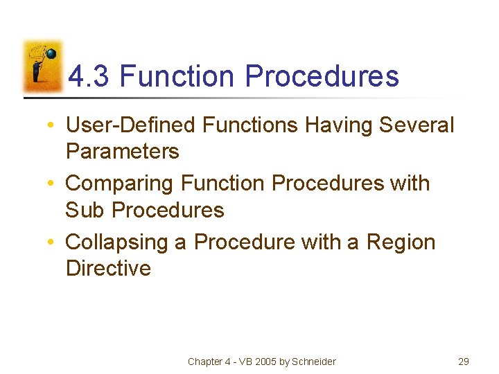 4. 3 Function Procedures • User-Defined Functions Having Several Parameters • Comparing Function Procedures 4. 3 Function Procedures • User-Defined Functions Having Several Parameters • Comparing Function Procedures