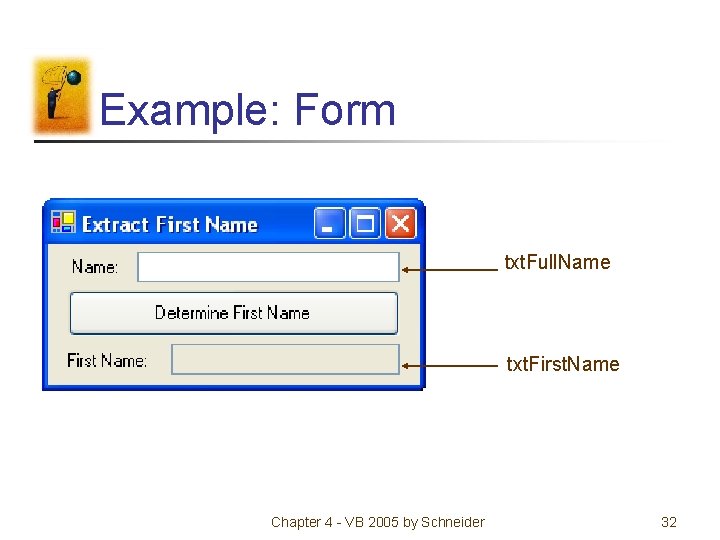 Example: Form txt. Full. Name txt. First. Name Chapter 4 - VB 2005 by