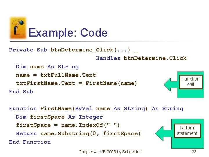 Example: Code Private Sub btn. Determine_Click(. . . ) _ Handles btn. Determine. Click Example: Code Private Sub btn. Determine_Click(. . . ) _ Handles btn. Determine. Click