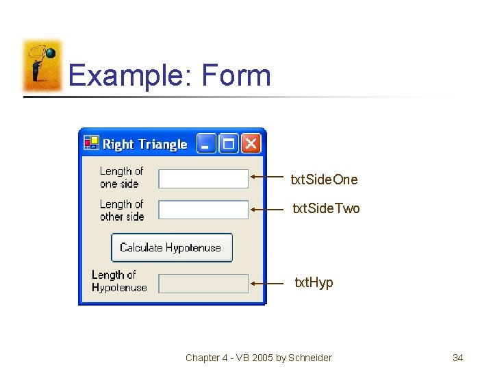 Example: Form txt. Side. One txt. Side. Two txt. Hyp Chapter 4 - VB Example: Form txt. Side. One txt. Side. Two txt. Hyp Chapter 4 - VB