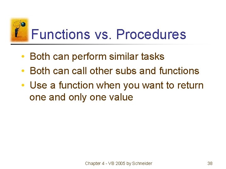 Functions vs. Procedures • Both can perform similar tasks • Both can call other Functions vs. Procedures • Both can perform similar tasks • Both can call other