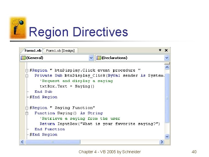 Region Directives Chapter 4 - VB 2005 by Schneider 40 Region Directives Chapter 4 - VB 2005 by Schneider 40