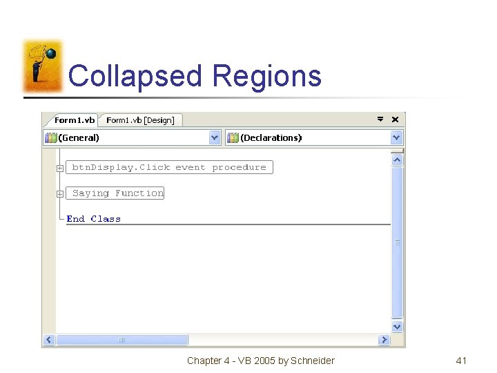 Collapsed Regions Chapter 4 - VB 2005 by Schneider 41 Collapsed Regions Chapter 4 - VB 2005 by Schneider 41