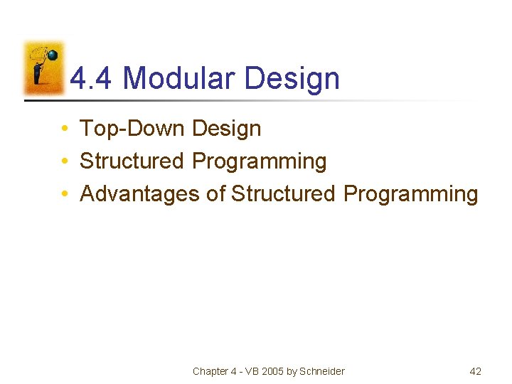 4. 4 Modular Design • Top-Down Design • Structured Programming • Advantages of Structured