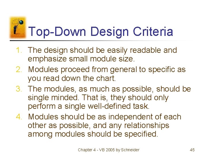Top-Down Design Criteria 1. The design should be easily readable and emphasize small module Top-Down Design Criteria 1. The design should be easily readable and emphasize small module