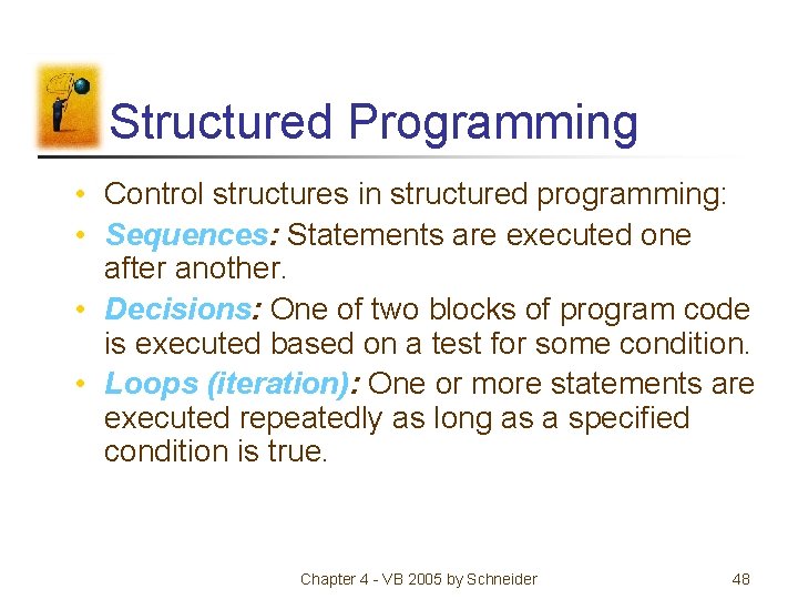 Structured Programming • Control structures in structured programming: • Sequences: Statements are executed one Structured Programming • Control structures in structured programming: • Sequences: Statements are executed one