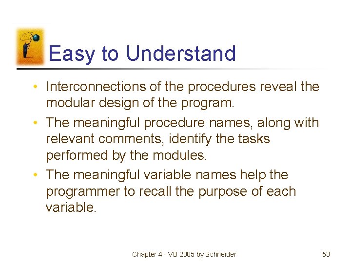 Easy to Understand • Interconnections of the procedures reveal the modular design of the