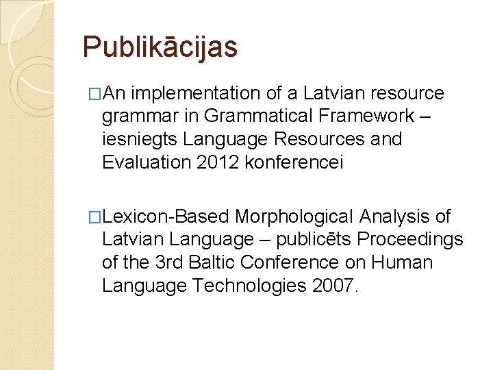 Publikācijas �An implementation of a Latvian resource grammar in Grammatical Framework – iesniegts Language