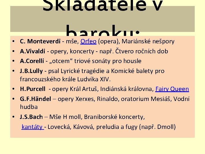 Skladatelé v baroku: C. Monteverdi - mše, Orfeo (opera), Mariánské nešpory A. Vivaldi -