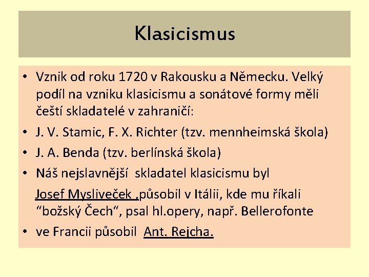 Klasicismus • Vznik od roku 1720 v Rakousku a Německu. Velký podíl na vzniku