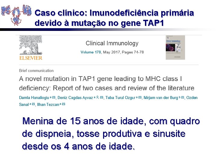 Caso clínico: Imunodeficiência primária devido à mutação no gene TAP 1 Menina de 15