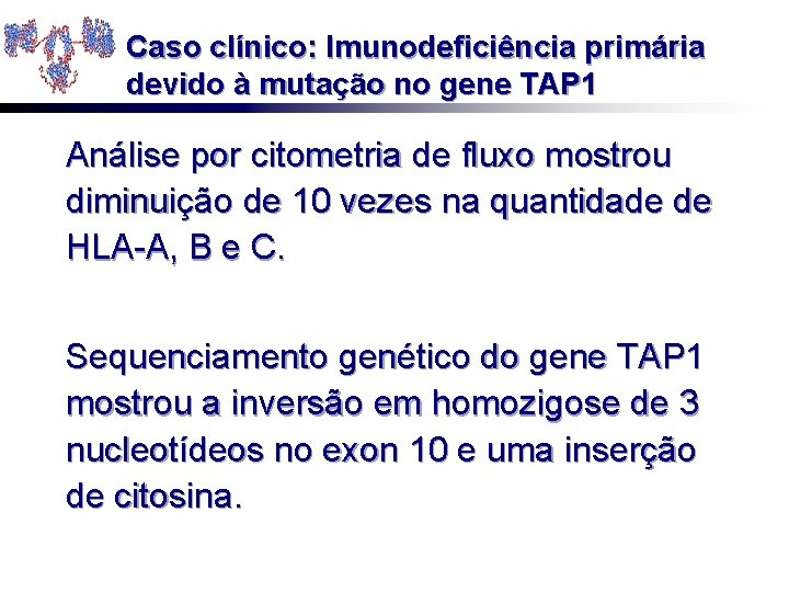 Caso clínico: Imunodeficiência primária devido à mutação no gene TAP 1 Análise por citometria