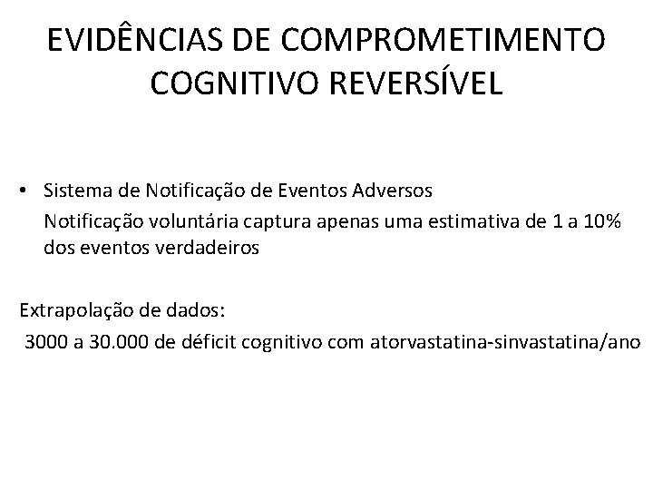 EVIDÊNCIAS DE COMPROMETIMENTO COGNITIVO REVERSÍVEL • Sistema de Notificação de Eventos Adversos Notificação voluntária