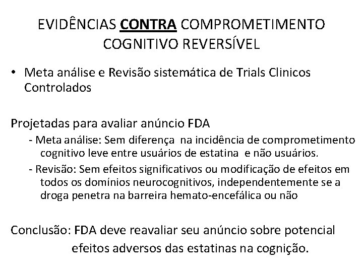 EVIDÊNCIAS CONTRA COMPROMETIMENTO COGNITIVO REVERSÍVEL • Meta análise e Revisão sistemática de Trials Clinicos