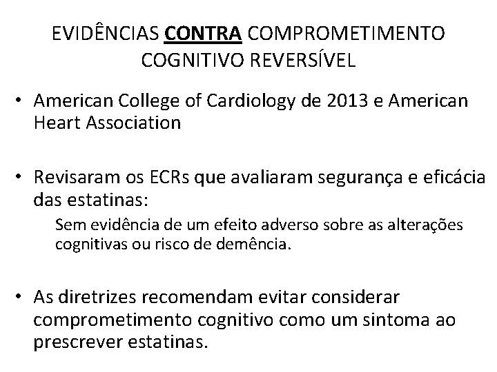 EVIDÊNCIAS CONTRA COMPROMETIMENTO COGNITIVO REVERSÍVEL • American College of Cardiology de 2013 e American