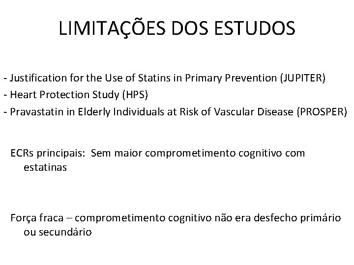 LIMITAÇÕES DOS ESTUDOS - Justification for the Use of Statins in Primary Prevention (JUPITER)