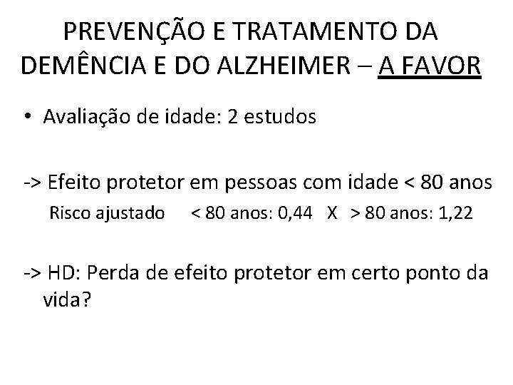 PREVENÇÃO E TRATAMENTO DA DEMÊNCIA E DO ALZHEIMER – A FAVOR • Avaliação de