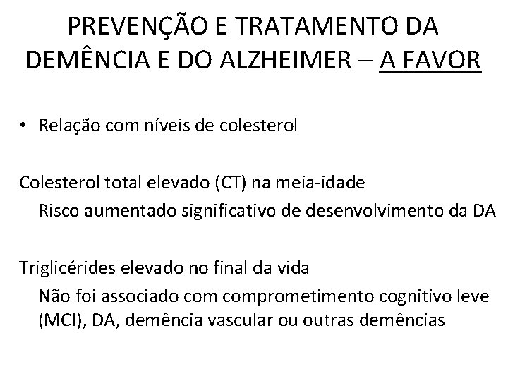 PREVENÇÃO E TRATAMENTO DA DEMÊNCIA E DO ALZHEIMER – A FAVOR • Relação com