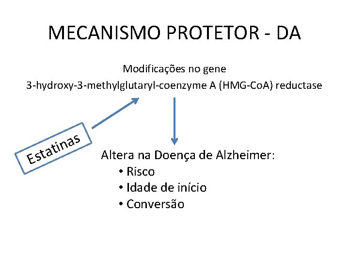 MECANISMO PROTETOR - DA Modificações no gene 3 -hydroxy-3 -methylglutaryl-coenzyme A (HMG-Co. A) reductase