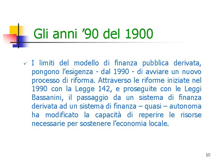 Gli anni ’ 90 del 1900 ü I limiti del modello di finanza pubblica