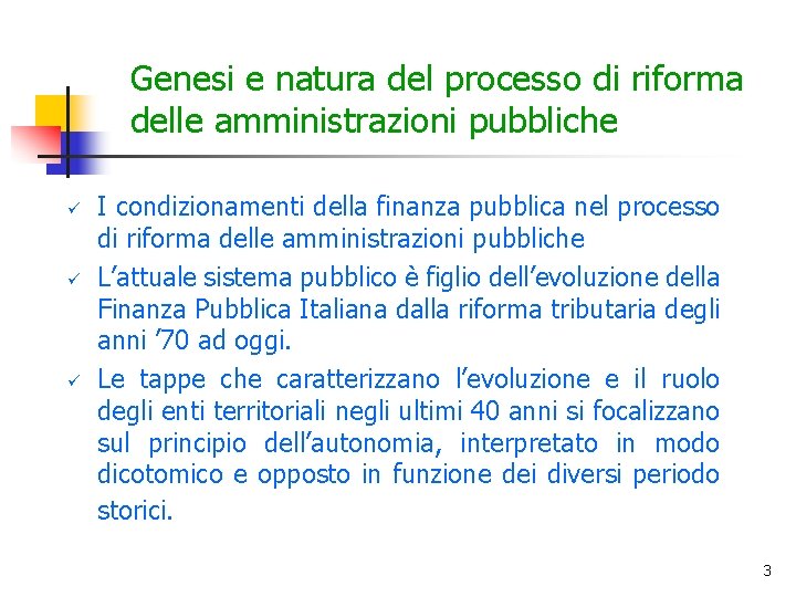 Genesi e natura del processo di riforma delle amministrazioni pubbliche ü ü ü I