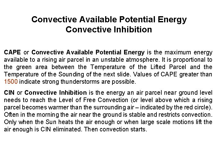 Convective Available Potential Energy Convective Inhibition CAPE or Convective Available Potential Energy is the