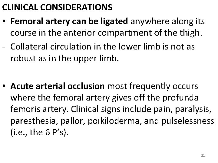 CLINICAL CONSIDERATIONS • Femoral artery can be ligated anywhere along its course in the