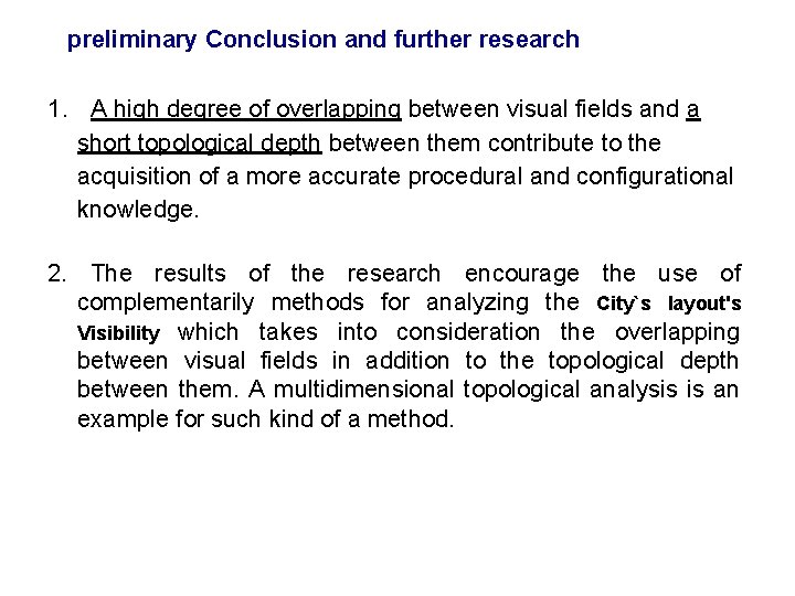 preliminary Conclusion and further research 1. A high degree of overlapping between visual fields