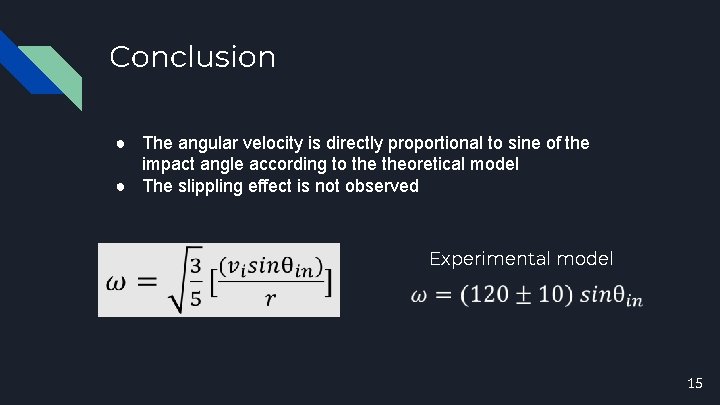 Conclusion ● The angular velocity is directly proportional to sine of the impact angle