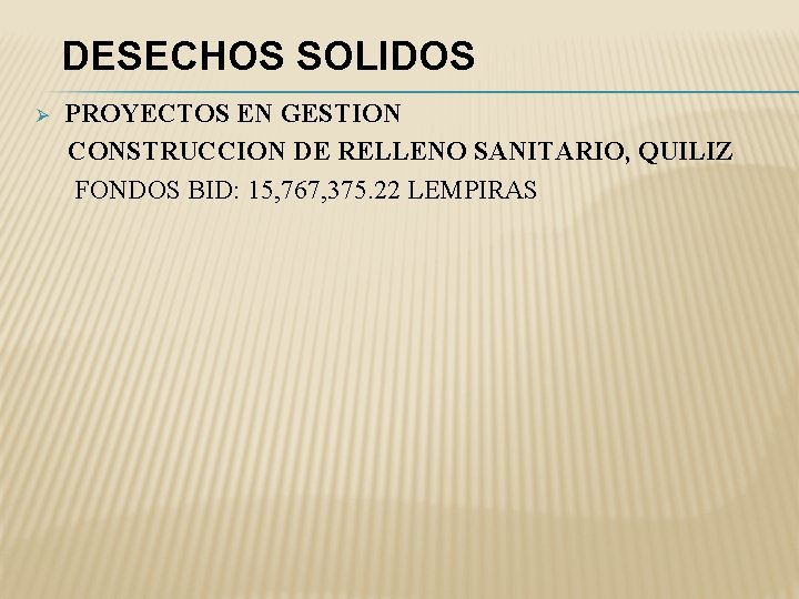 DESECHOS SOLIDOS Ø PROYECTOS EN GESTION CONSTRUCCION DE RELLENO SANITARIO, QUILIZ FONDOS BID: 15,