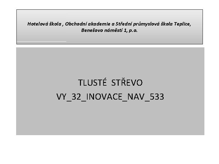 Hotelová škola , Obchodní akademie a Střední průmyslová škola Teplice, Benešovo náměstí 1, p.