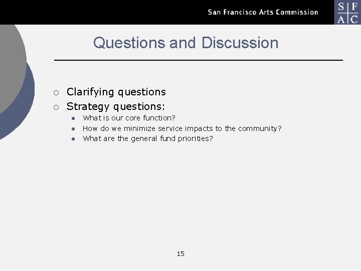 Questions and Discussion ¡ ¡ Clarifying questions Strategy questions: l l l What is