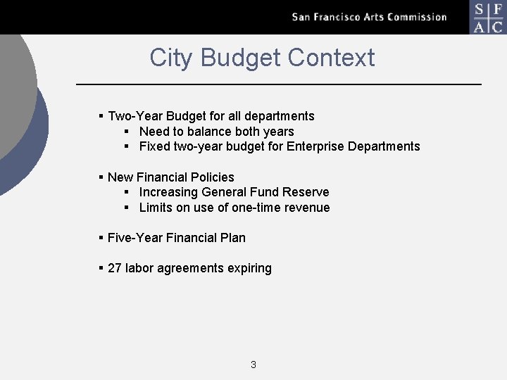 City Budget Context § Two-Year Budget for all departments § Need to balance both