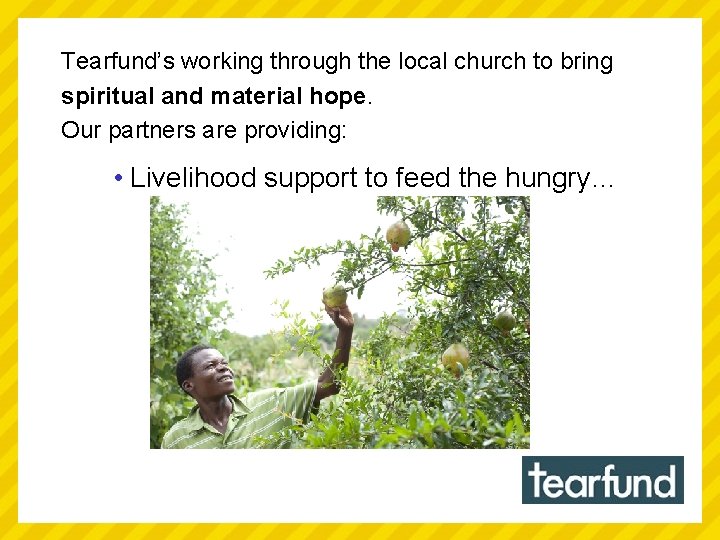 Tearfund’s working through the local church to bring spiritual and material hope. Our partners
