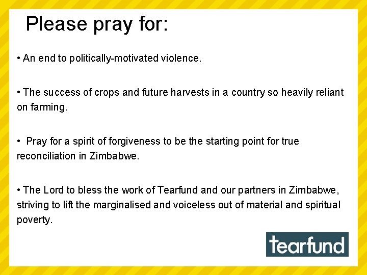 Please pray for: • An end to politically-motivated violence. • The success of crops
