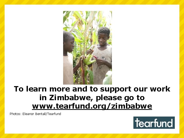 To learn more and to support our work in Zimbabwe, please go to www.