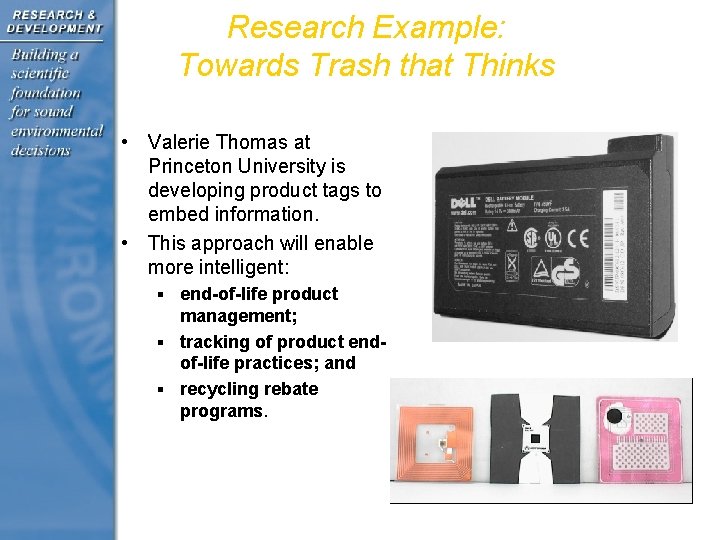 Research Example: Towards Trash that Thinks • Valerie Thomas at Princeton University is developing