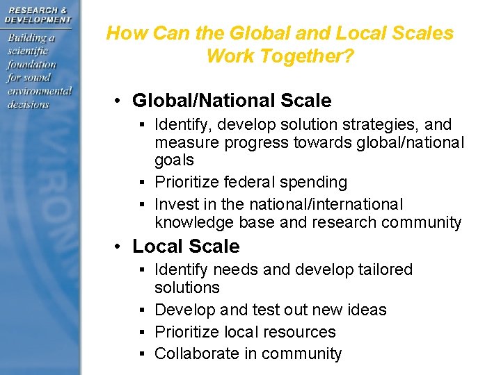How Can the Global and Local Scales Work Together? • Global/National Scale § Identify,