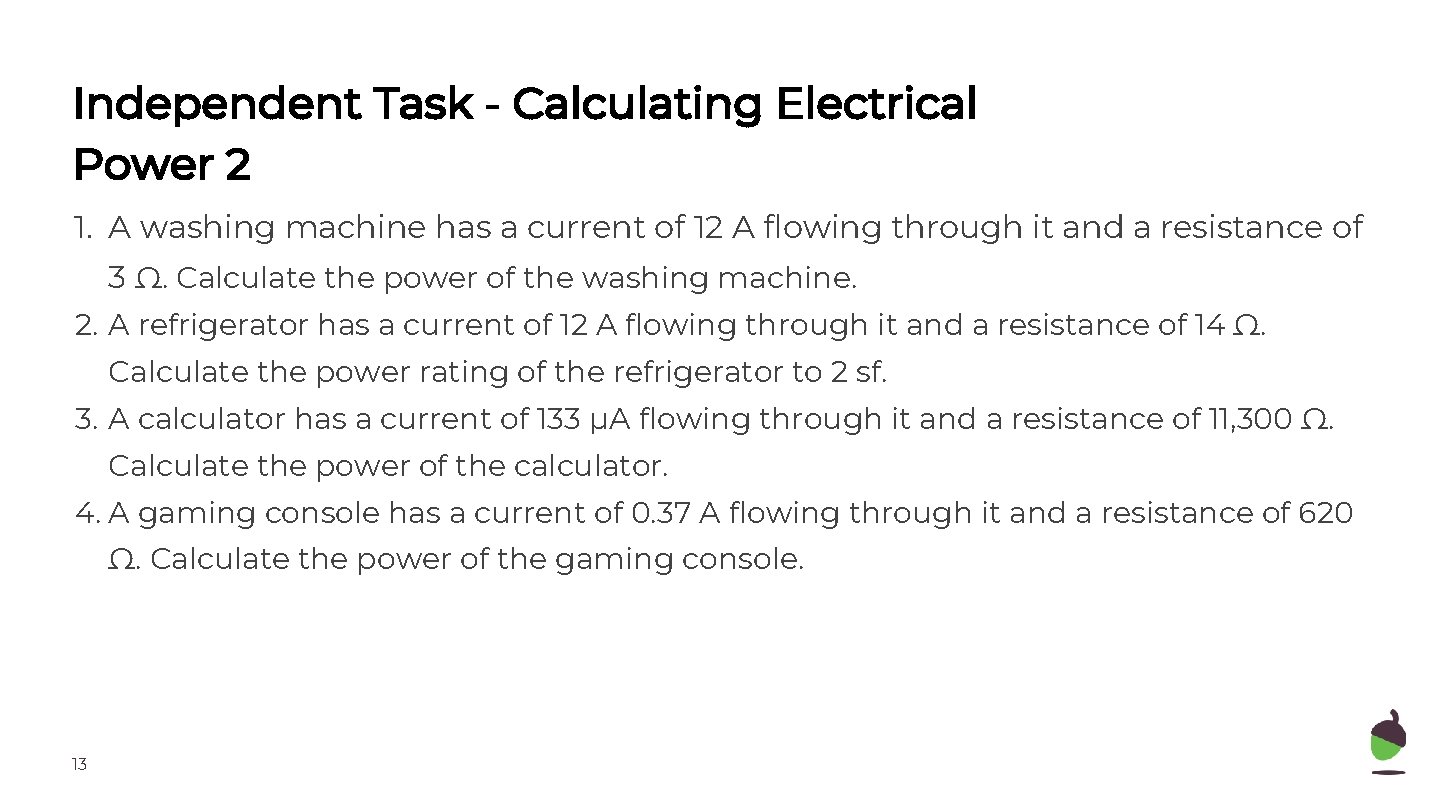 Independent Task - Calculating Electrical Power 2 1. A washing machine has a current