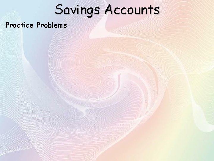 Savings Accounts Practice Problems 