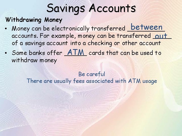 Savings Accounts Withdrawing Money between • Money can be electronically transferred _____ accounts. For
