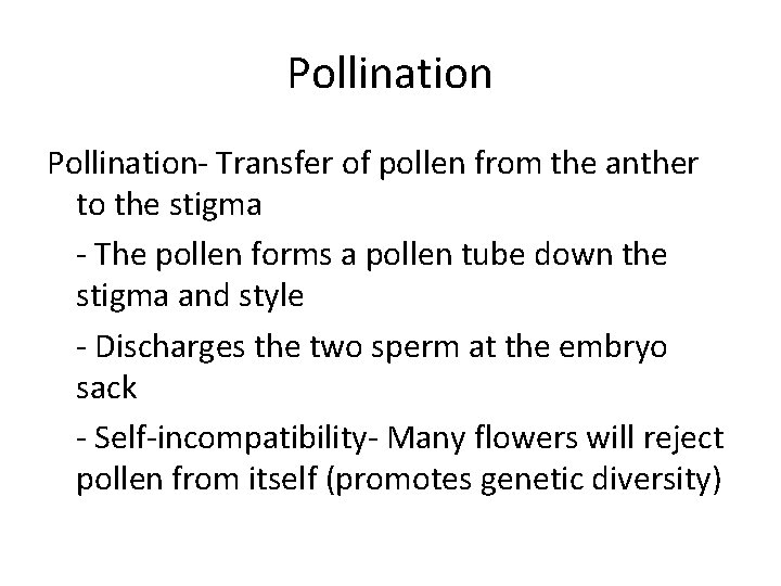 Pollination- Transfer of pollen from the anther to the stigma - The pollen forms Pollination- Transfer of pollen from the anther to the stigma - The pollen forms