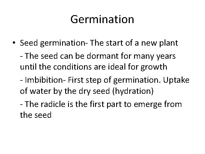 Germination • Seed germination- The start of a new plant - The seed can