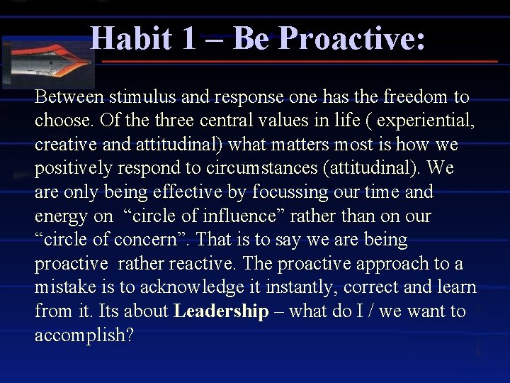 Habit 1 – Be Proactive: Between stimulus and response one has the freedom to