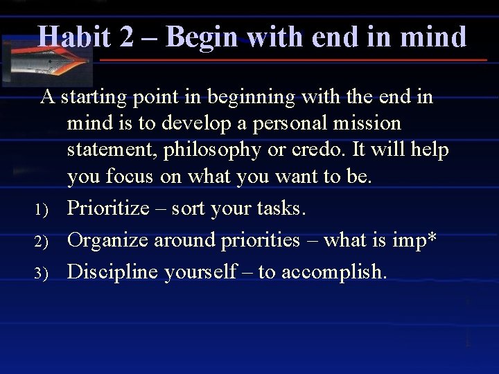 Habit 2 – Begin with end in mind A starting point in beginning with