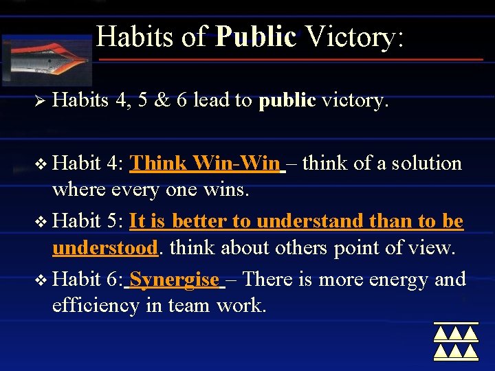 Habits of Public Victory: Ø Habits 4, 5 & 6 lead to public victory.
