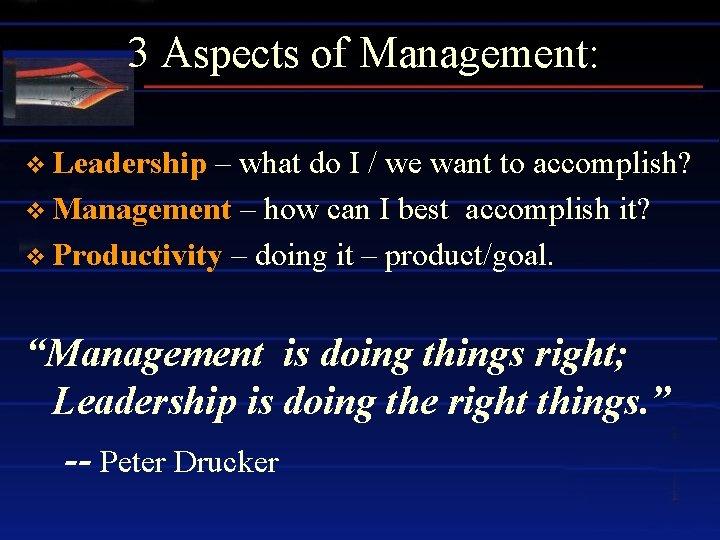 3 Aspects of Management: v Leadership – what do I / we want to